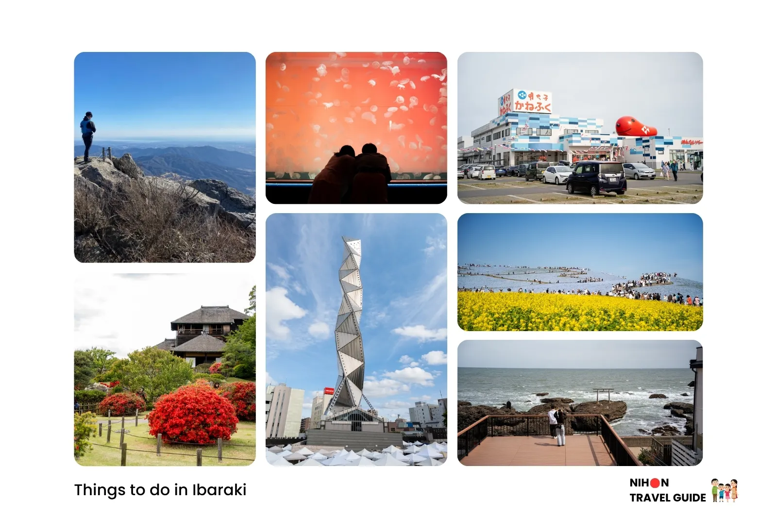 Collage of things to do in Ibaraki: Mount Tsukuba summit, moon jellyfish at Aqua World Oarai, Mentai Park Oarai (Kanefuku), Kairakuen’s Kobuntei with spring flowers, Art Tower Mito, rapeseed fields at Hitachi Seaside Park, and the Kamiiso no Torii at Oarai Isosaki Shrine.